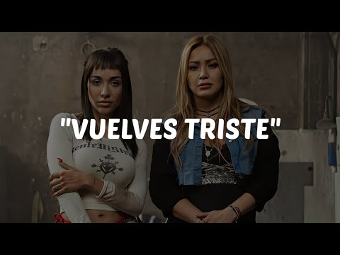 Maria Becerra, Karina - VUELVES TRISTE (Letra)