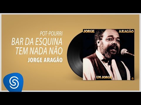 Jorge Aragão - Bar Da Esquina#Tem Nada Não (Álbum "Um Jorge") [Áudio Oficial]