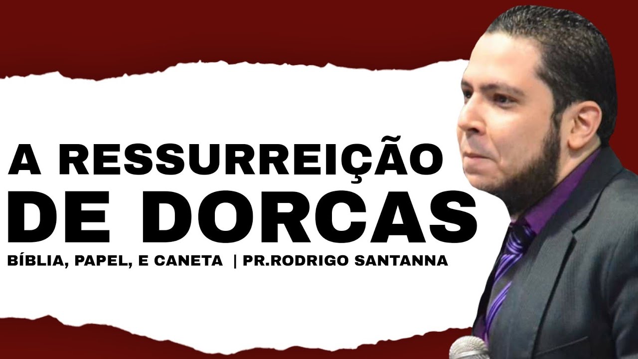 A RESSURREIÇÃO DE DORCAS | BÍBLIA, PAPEL, E CANETA | PR.RODRIGO SANTANNA