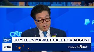 Tom Lee: Why August Is the Month the Market Recovers
