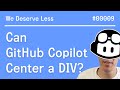 Can GitHub Copilot center a div? Can GitHub Copilot center a div?