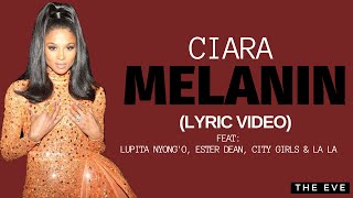 Melanin (Lyric Video) - Ciara feat. Lupita Nyong&#39;o, Ester Dean, City Girls, &amp; LA LA