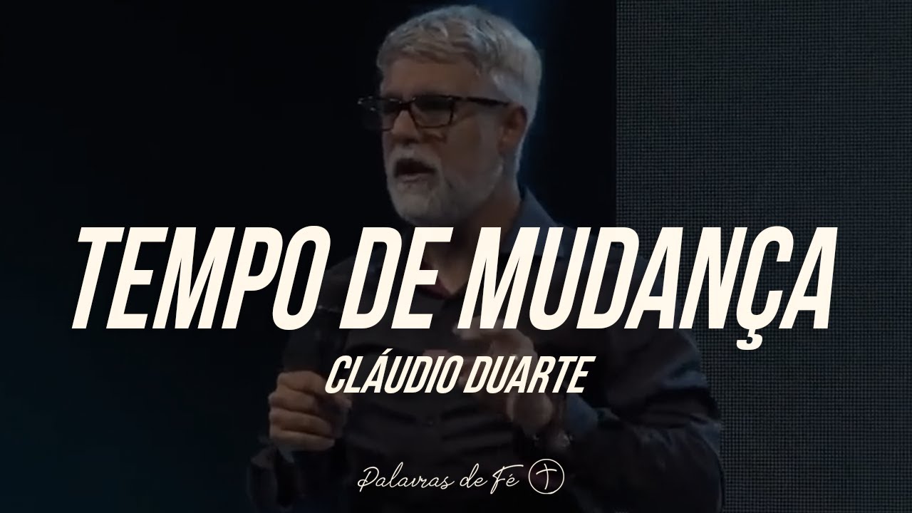 Cláudio Duarte - Tempo de mudanças | Palavras de Fé