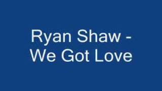 Ryan Shaw - We Got Love
