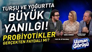 TURŞU VE YOĞURT GERÇEKTEN SAĞLIKLI MI? Probiyotikler Hakkında Bilinmeyenler | Oy