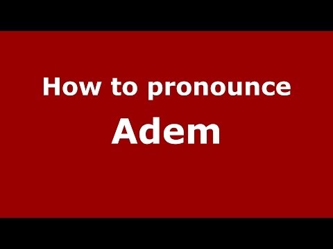 How to pronounce Adem