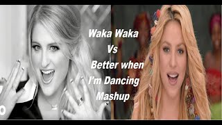 Better when I'm Dancing Waka Waka Mashup - Meghan Trainor / Shakira / Freshlyground world cup song