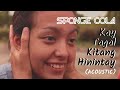 Sponge Cola - Kay Tagal Kitang Hinintay (acoustic, OFFICIAL, HD)