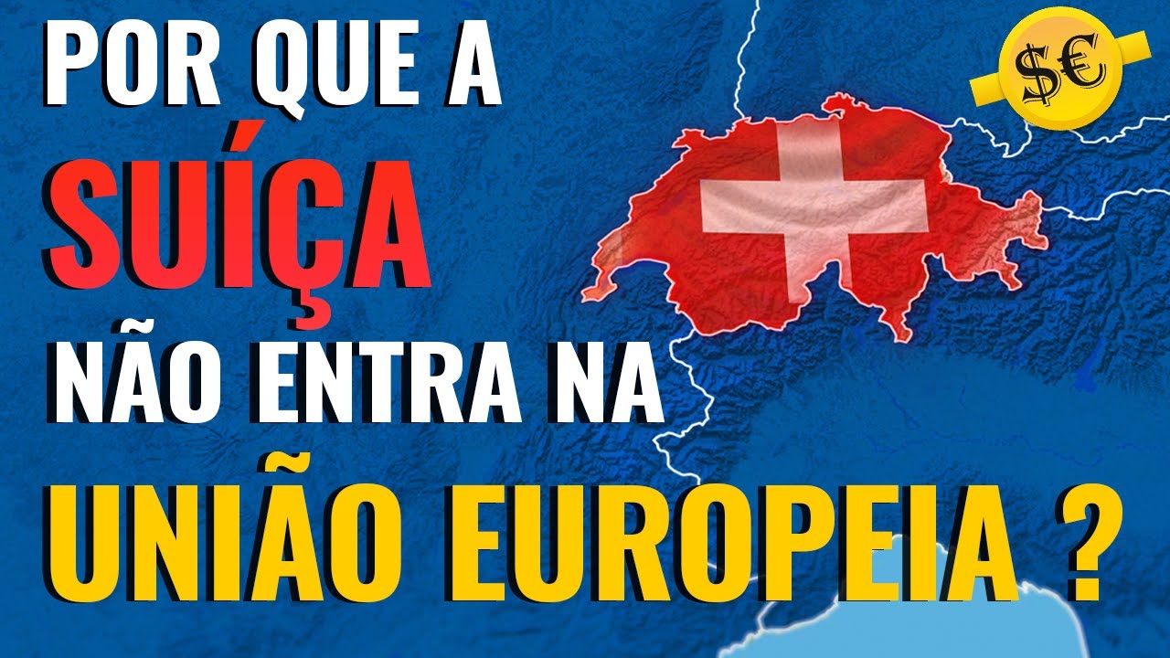 Por que a Suíça se Recusa a Entrar na União Europeia?