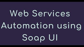 Soap Webservices automation using Ready API or Soap UI