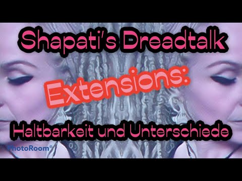 Shapatis Dreadtalk   Extensions   Haltbarkeit und Unterschiede