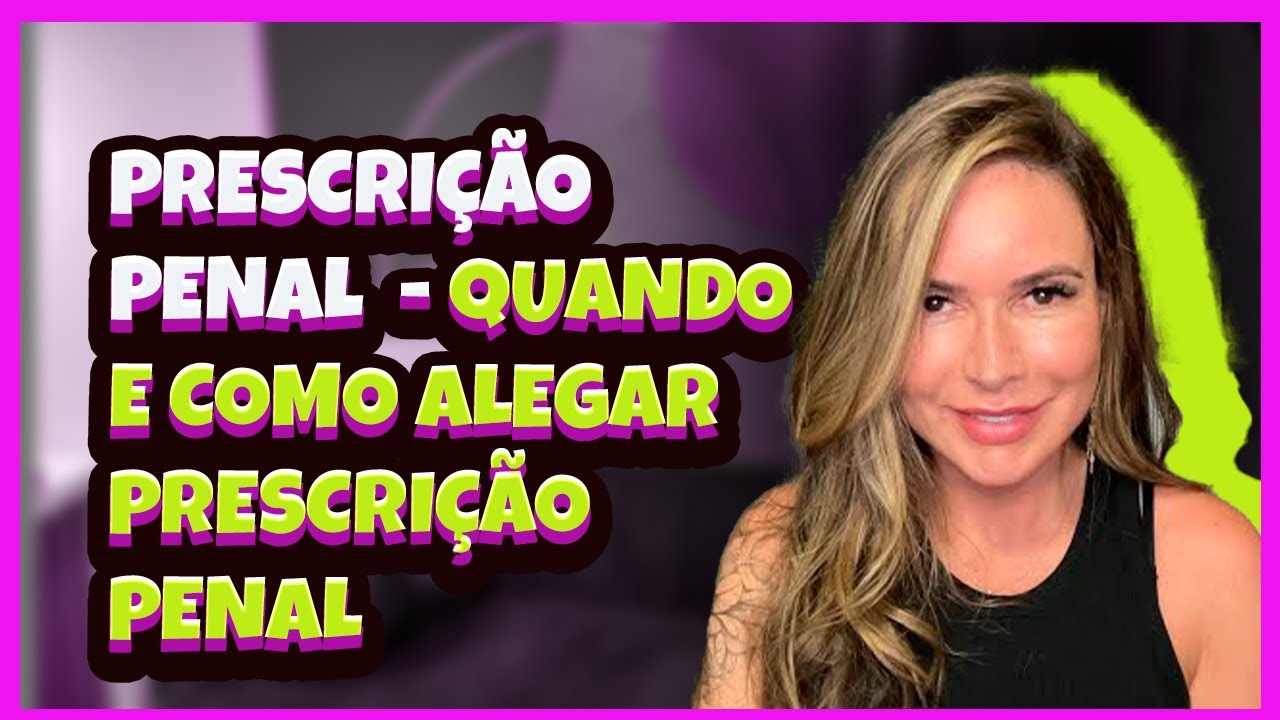 Prescrição Penal  - Quando e como alegar Prescrição Penal