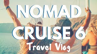 Nomad Cruise 6 Travel Vlog - Mediterranean Edition