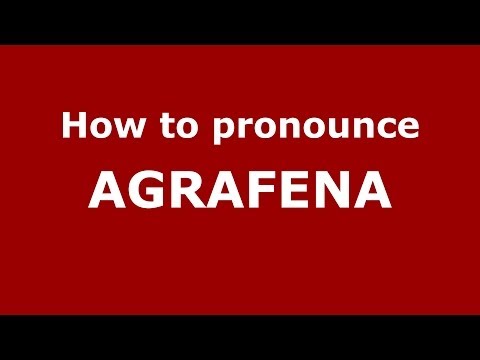 How to pronounce AGRAFENA (Russian/Russia) - PronounceNames.com