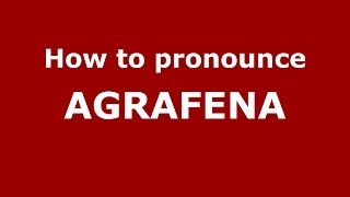 How to pronounce Agrafena