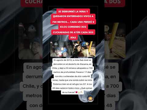 33 mineros sobrevivieron 69 días atrapados a 700 metros bajo tierra