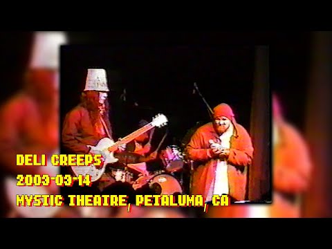 Deli Creeps - 2003-03-14 - Mystic Theatre, Petaluma, CA