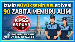 5 DK DA ÖZET İzmir Büyükşehir Belediyesi 90 Zabıta Memuru Alacak! | Başvuru Şart