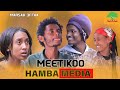 MEETIIKOO NEW AFAAN OROMO COMEDY 2024 EPISODE 3