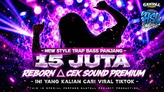 Download lagu BASS PANJANG! DJ 15 JUTA REBORN STYLE SLOW TRAP TERBARU 2026 mp3