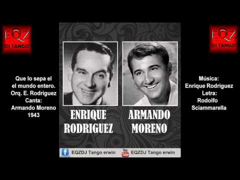 Que lo sepa el mundo entero - E. Rodriguez - A. Moreno 1943