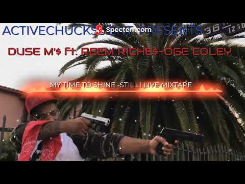 DUSE M'$ FT. REEM RICHES- OGE COLEY "MY TIME TO SHINE"