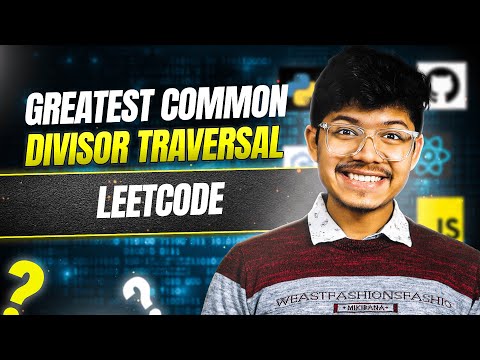 2709. Greatest Common Divisor Traversal | Prime Number | Prime Factors | Graph | DFS | DSU