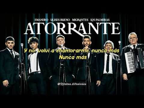 Emanero, Ulises Bueno, Migrantes, Los Palmeras - ATORRANTE (Letra/Lyrics)