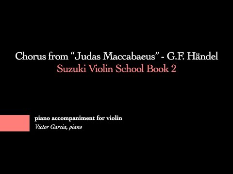 1. Chorus from "Judas Maccabaeus" - G.F. Handel // SUZUKI VIOLIN BOOK 2 [PIANO ACCOMPANIMENT]
