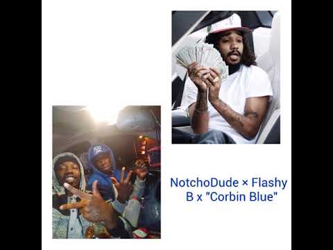 NotchoDude x Flashy B x "Corbin Blue"