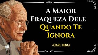 A Maior FRAQUEZA de um HOMEM Que Te IGNORA -  Carl Jung Filosofia