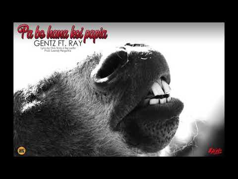 PA BO HAÑA KOI PAPIA - GENTZ FT. RAY