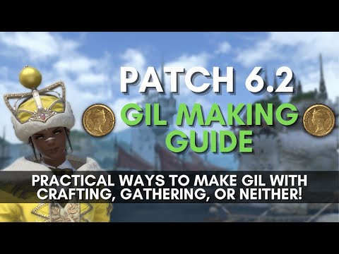 FFXIV - Patch 6.2 How to Make Gil Guide for Patch 6.2: Crafting, Gathering, or Neither!