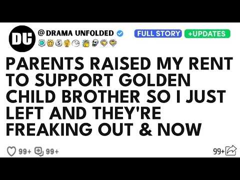 Parents Raised My Rent To Support Golden Child Brother So I Just Left And They're Freaking Out Now
