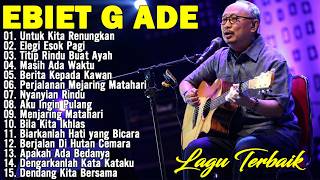 Download lagu Lagu Terbaik Ebiet G Ade Sepanjang Masa I Lagu Populer Indonesia | Untuk Kita Renungkan mp3
