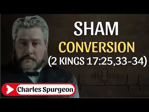 Charles Spurgeon - Sham Conversion