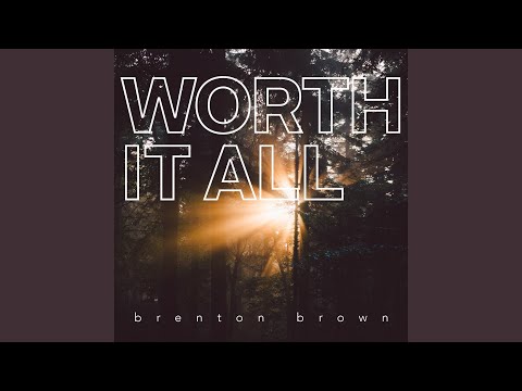 Worth It All Music Video by Brenton Brown