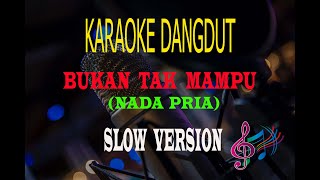 Download lagu Karaoke Bukan Tak Mampu Slow Version Nada Pria - Mirnawati (Karaoke Dangdut Tanpa Vocal) mp3