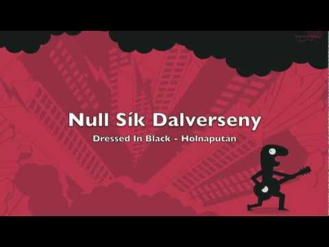 Null Sík Dalverseny - Dressed In Black - Holnapután