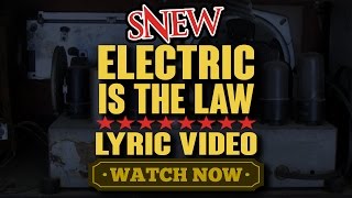 SNEW - ELECTRIC IS THE LAW - LYRIC VIDEO