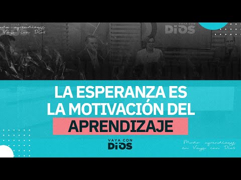 VayaconDiosEp. 940 - La esperanza es la motivación del aprendizaje
