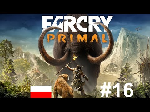 Gameplay Far Cry Primal - odcinek 16 PL