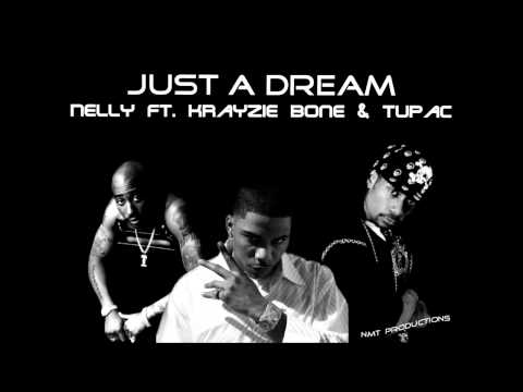 Just a Dream Remix - Nelly ft. Krayzie Bone & Tupac