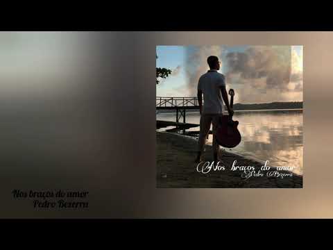 Nos Braços Do Amor - Pedro Silva Bezerra