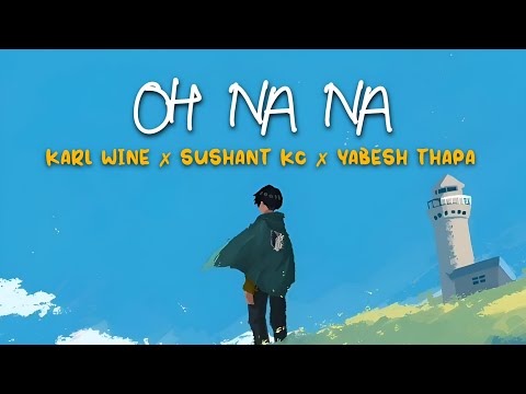 Oh Na Na (Lkhn Latin Remix) - Karl Wine x Sushant KC x Yabesh Thapa (Lyrics)