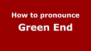 How to pronounce Green End