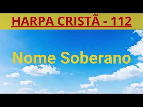 Harpa Cristã - 112 - Nome Soberano - Levi - com letra