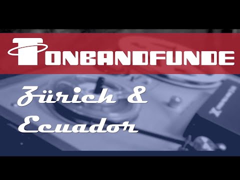Tonbandfunde - Länderkunde Zürich & Ecuador