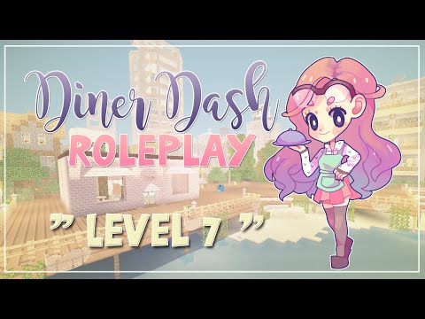 Minecraft ≡ Diner Dash Roleplay ≡ LEVEL SEVEN | RUDE CUSTOMERS !