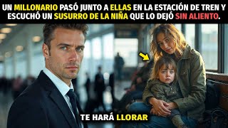 UN MILLONARIO PASÓ JUNTO A ELLAS EN LA ESTACIÓN DE TREN Y ESCUCHÓ UN SUSURRO DE LA NIÑA QUE LO DEJÓ.